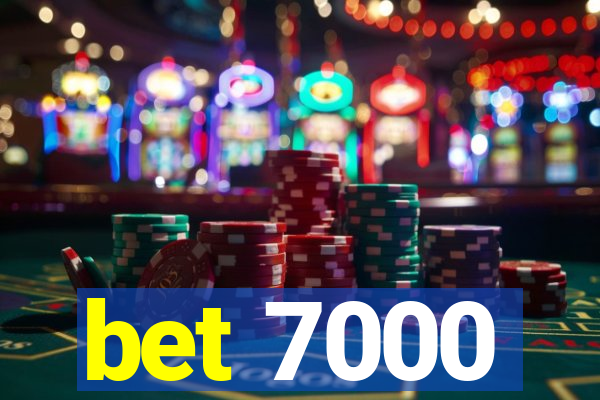 bet 7000